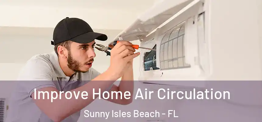 Improve Home Air Circulation Sunny Isles Beach - FL