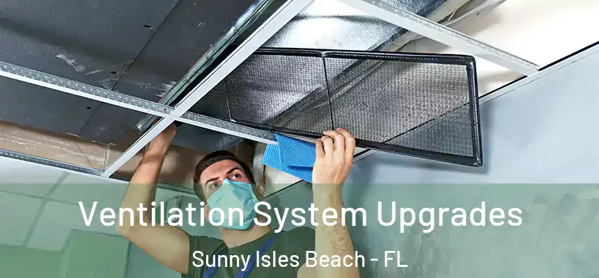 Ventilation System Upgrades Sunny Isles Beach - FL